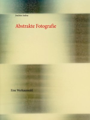 cover image of Abstrakte Fotografie